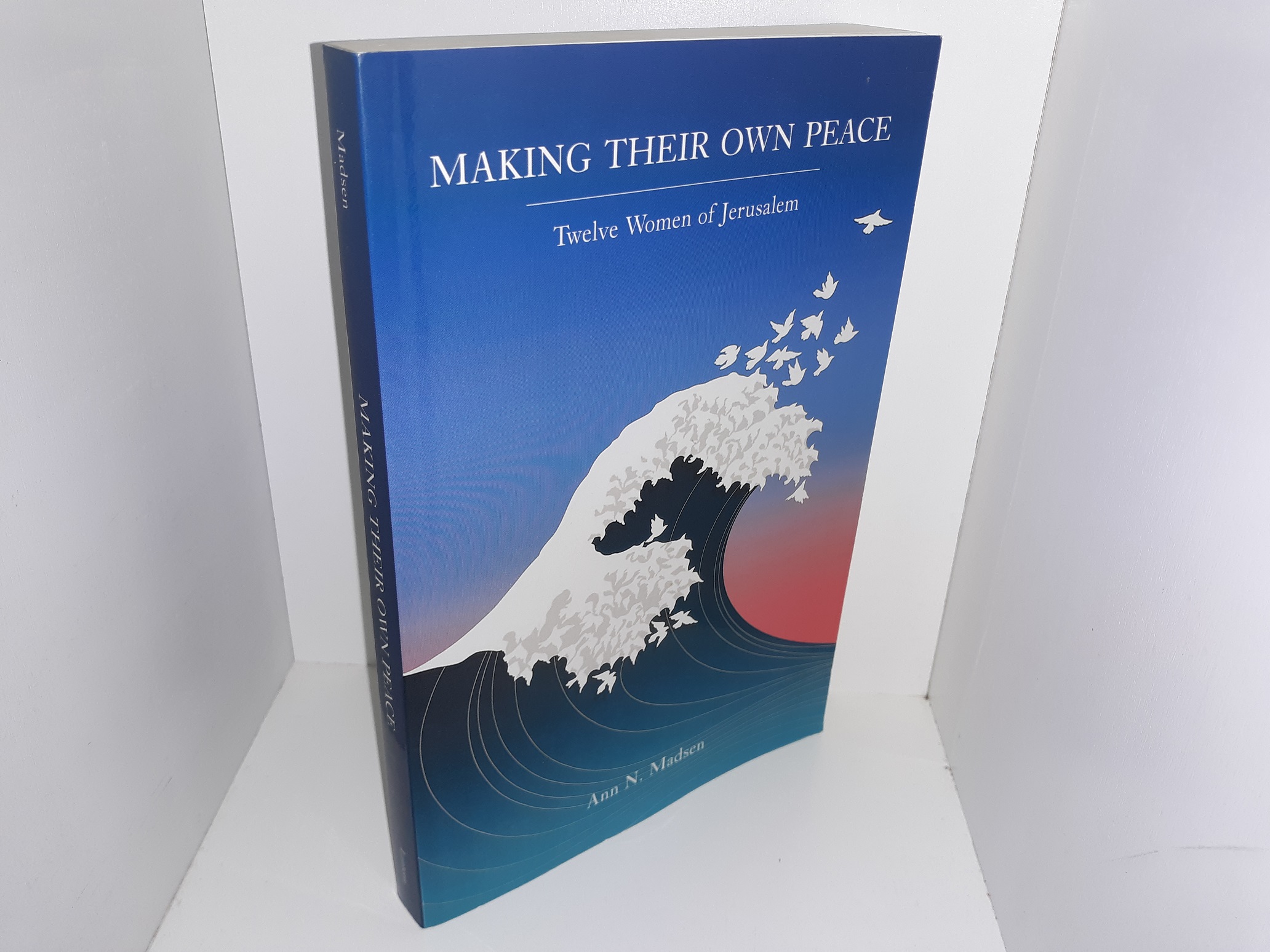 Making Their Own Peace: Twelve Women of Jerusalem (Signed & Inscribed) (2003) ~ by Ann N. Madsen