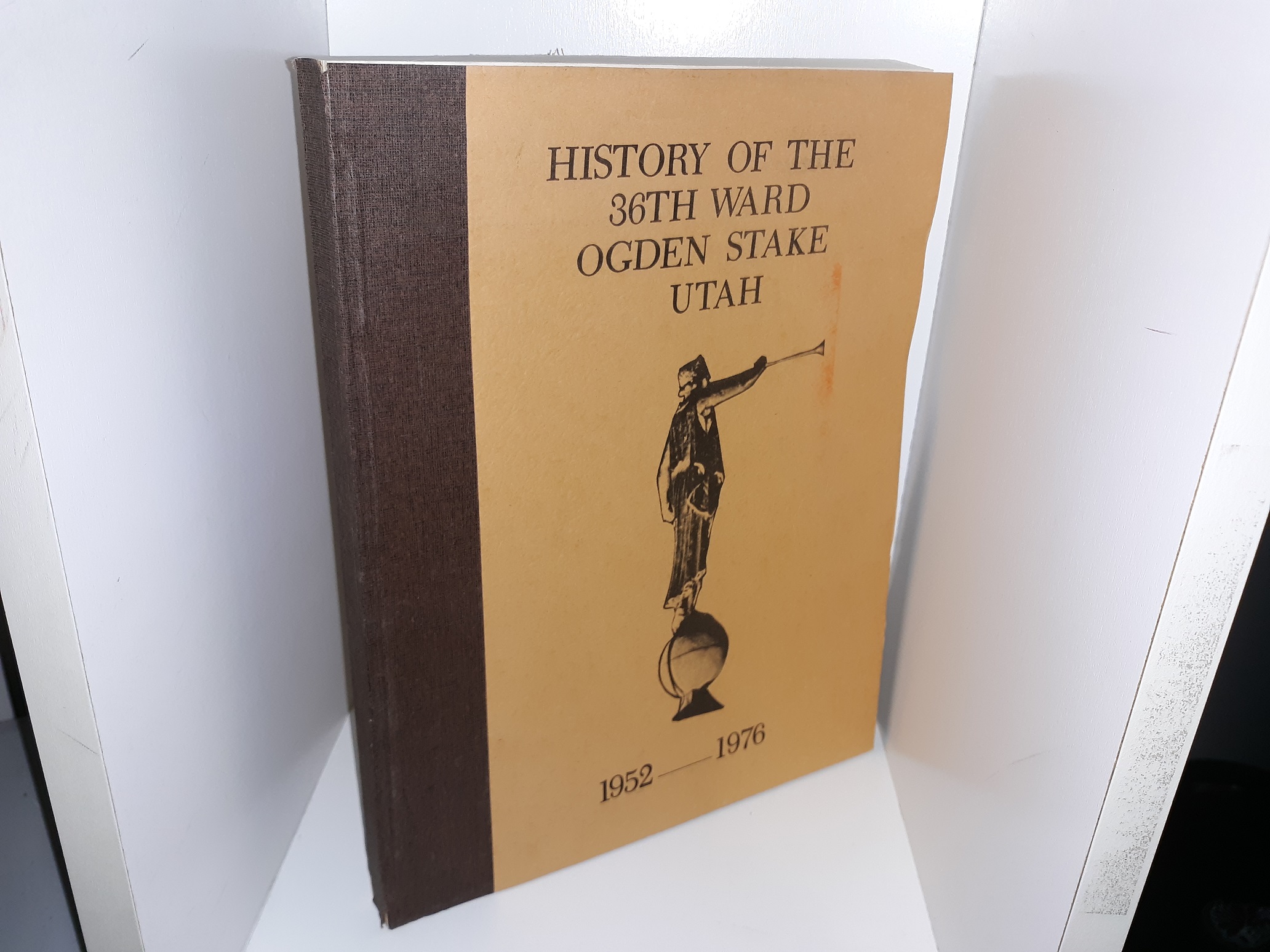 History of the 36th Ward Ogden Stake Utah: 1952—–1976 ~ Written and Compiled by Helen and Joe Backman