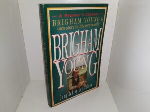 Brigham Young: A Prophet’s journal: Brigham Young’s Own Story in His Own Words (1980) ~ Compiled by Lee Nelson