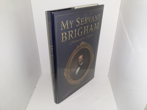 My Servant Brigham: Portrait of a Prophet (1997) ~ by Richard Neitzel Holzapfel, and R. Q. Shupe
