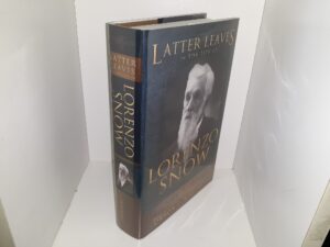Latter Leaves in the Life of Lorenzo Snow (Signed) (2012) ~ by Dennis B. Horne