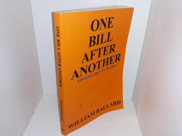 One Bill After Another: Adventures in Idaho (Signed & Inscribed) (2006) ~ by William Ballard