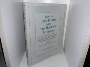 How to Hiss Forth with The Book of Mormon: Vol. 1 (1989) ~ by Robert E. and Sandra L. Hales, Illustrated by Susan Curtis
