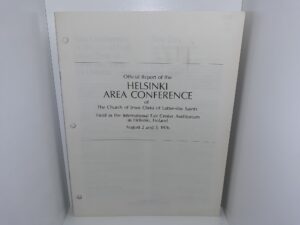 Official Report of the Helsinki Area Conference of The Church of Jesus Christ of Latter-day Saints Held in the International Fair Center Auditorium in Helsinki, Finland, August 2 and 3, 1976 (1978)