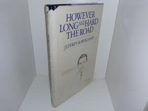 However Long and Hard the Road (Signed & Inscribed) (1985) ~ by Jeffrey R. Holland
