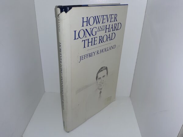However Long and Hard the Road (Signed & Inscribed) (1985) ~ by Jeffrey R. Holland