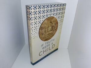 If Truth were a Child: Essays (2019) ~ by George B. Handley