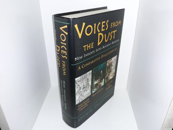 Voices from the Dust: New Insights Into Ancient America: A Comparative Evaluation of Early Spanish and Portuguese Chronicles, Book of Mormon, Archaeology and Art History (2005) ~ by David G. Calderwood