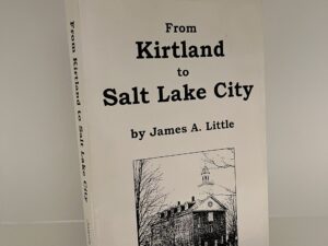 1997 ~ From Kirtland to Salt Lake City ~ James A. Little