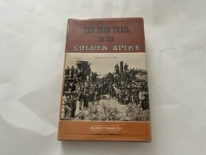 1969-The Iron Trail to the Golden Spike-John J. Stewart- Signed and inscribed