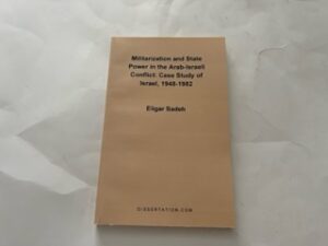 1997- Militarization and state Power in the Arab-Israeli Confilic: Case Study of Israel, 1948-1982- Eligar Sadeh