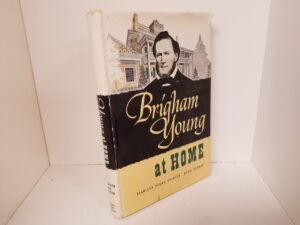 Brigham Young at Home — Clarissa Young Spencer / Mabel Harmer — Hardbound with Dust Jacket