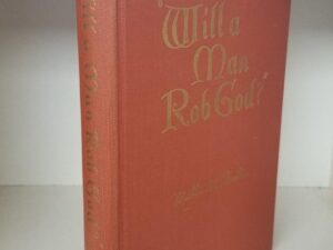 1952 — Will A Man Rob God? – The Laws and Doctrine of Tithing, Fast Offerings and Observance of Fast Day — Milton R. Hunter (First Council of Seventy) — Hardcover