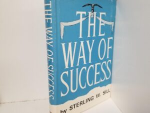 The Way of Success — Sterling W. Sill — Hardcover with Jacket