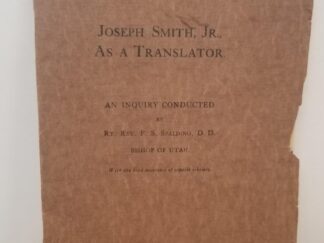 1912 -- Joseph Smith Jr., As A Translator - An Inquiry Conducted by Rt. Rev. F. S. Spalding, D.D. Bishop of Utah