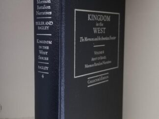 Kingdom in the West Series — Volume 4 — Army of Israel, Mormon Battalion Narratives — Limited Edition Leather — #46 of 55 Copies!