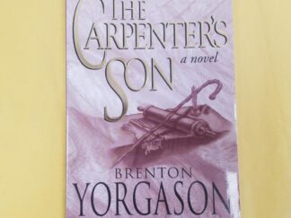 The Carpenter’s Son – A Novel — Brenton Yorgason and Richard Myers — Softcover