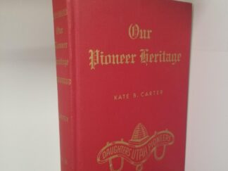 Our Pioneer Heritage – Volume Sixteen — Kate B. Carter — Hardbound — Not Signed by Carter