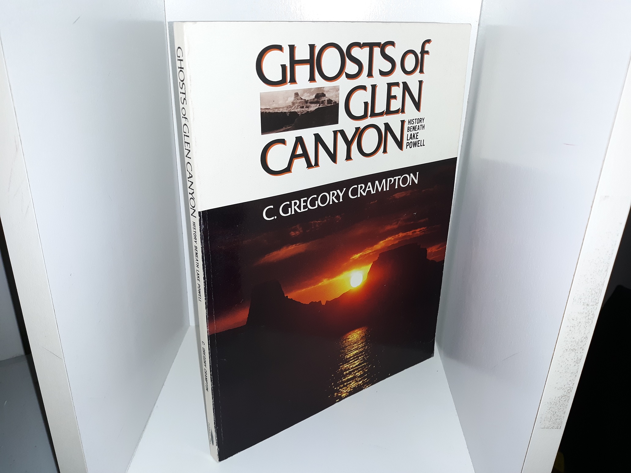 Ghosts of Glen Canyon: History Beneath Lake Powell (1st Edition) (1986) ~ by C. Gregory Crampton