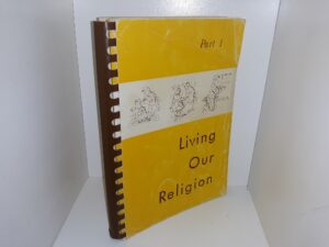 Living Our Religion: Part 1: A Teacher’s Guide for Course Four (Primary Class) (1957) ~ by Margaret Hopkinson, Mima Rasband, Lorna Call Alder, and Genevieve Allen
