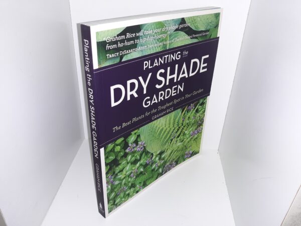 Planting the Dry Shade Garden: The Best Plants for the Toughest Spot in Your Garden (2011) ~ by Graham Rice