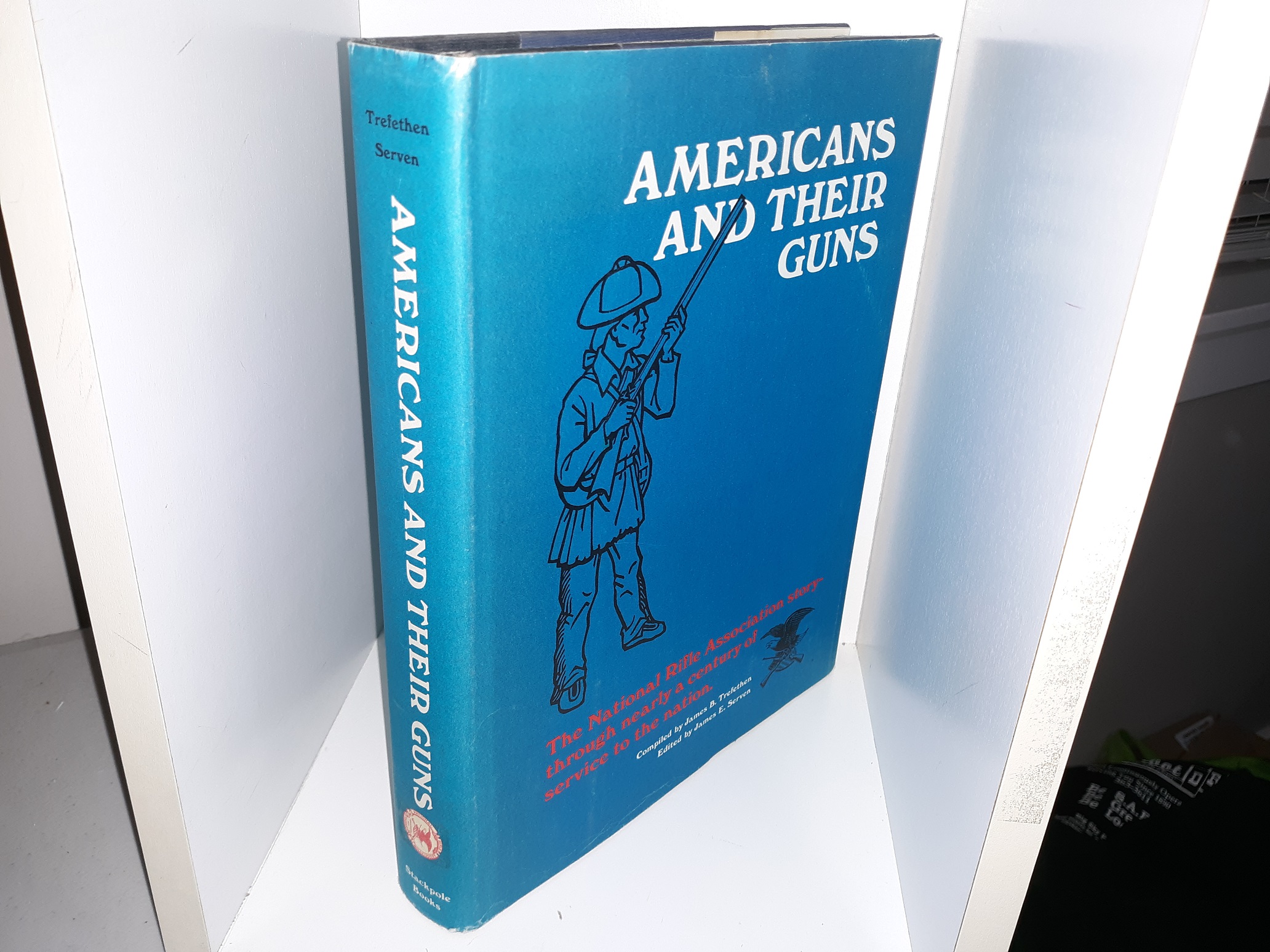 Americans and Their Guns: The National Rifle Association Story-Through Nearly a Century of Service to the Nation (Ex-Library) (1967) ~ Compiled by James B. Trefethen, and Edited by James E. Serven