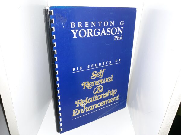 Six Secrets of Self Renewal & Relationship Enhancement (Signed & Inscribed) (1992) ~ by Brenton G. Yorgason, Ph.D.
