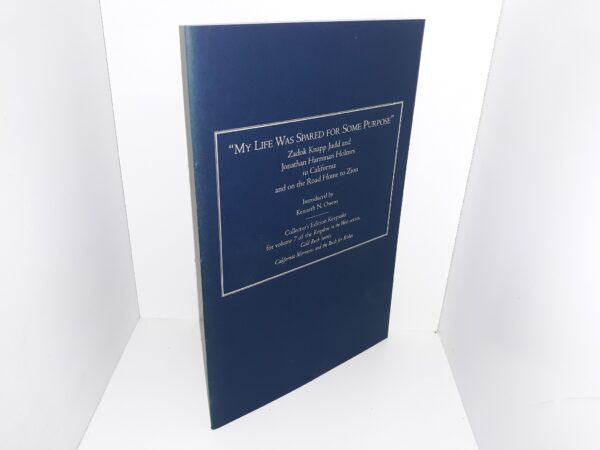 “My Life Was Spared for Some Purpose”: Zadok Knapp Judd and Jonathan Harriman Holmes in California and on the Road Home to Zion (Numbered 46 of 55) (2004)