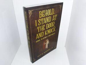 Behold, I Stand at the Door and Knock (Sequel to Behold, I Come Quickly) (2017) ~ by Hoyt W. Brewster, Jr.