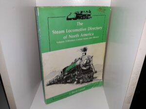 The Steam Locomotive Directory of North America: Vol. 2-Western United States and Mexico (1988) ~ by J. David Conrad