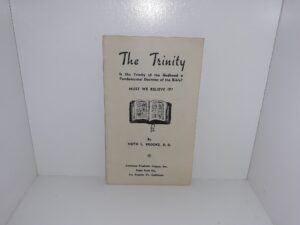 The Trinity: Is the Trinity of the Godhead a Fundamental Doctrine of the Bible?  Must We Believe it? (Pamphlet) ~ by Keith L. Brooks, D. D.