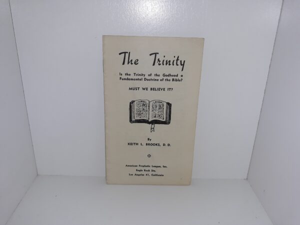 The Trinity: Is the Trinity of the Godhead a Fundamental Doctrine of the Bible? Must We Believe it? (Pamphlet) ~ by Keith L. Brooks, D. D.