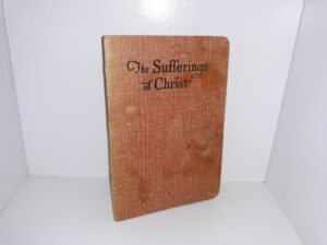 The Sufferings of Christ ~ by Mrs. E. G. White