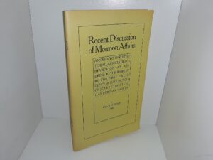 Recent Discussion of Mormon Affairs: Answer to the Ministerial Association’s Review of “An Address to the World” By the First Presidency of the Church of Jesus Christ of Latter-day Saints (Reprint of the 1907 Edition) ~ by Elder B. H. Roberts