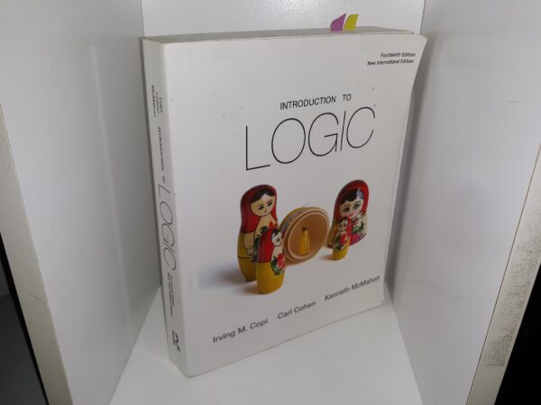 Introduction to Logic (14th Edition) (New International Edition) (2016) ~ by Irving M. Copi, Carl Cohen, and Kenneth McMahon
