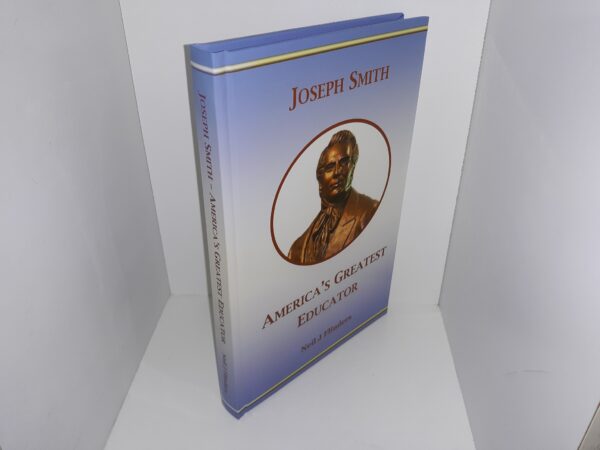Joseph Smith: America’s Greatest Educator (2014) ~ by Neil J. Flinders