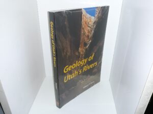 Geology of Utah’s Rivers (new) ~ by William T. Parry