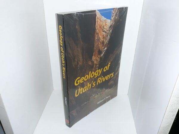 Geology of Utah’s Rivers (new) ~ by William T. Parry