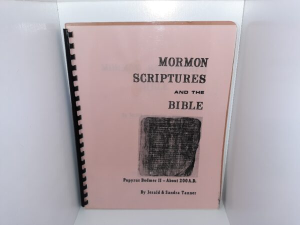 Mormon Scriptures and the Bible (1970) ~ by Jerald & Sandra Tanner