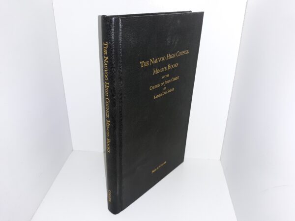The Nauvoo High Council Minute Books of the Church of Jesus Christ of Latter Day Saints (1st Edition) (2005) ~ by Fred C. Collier