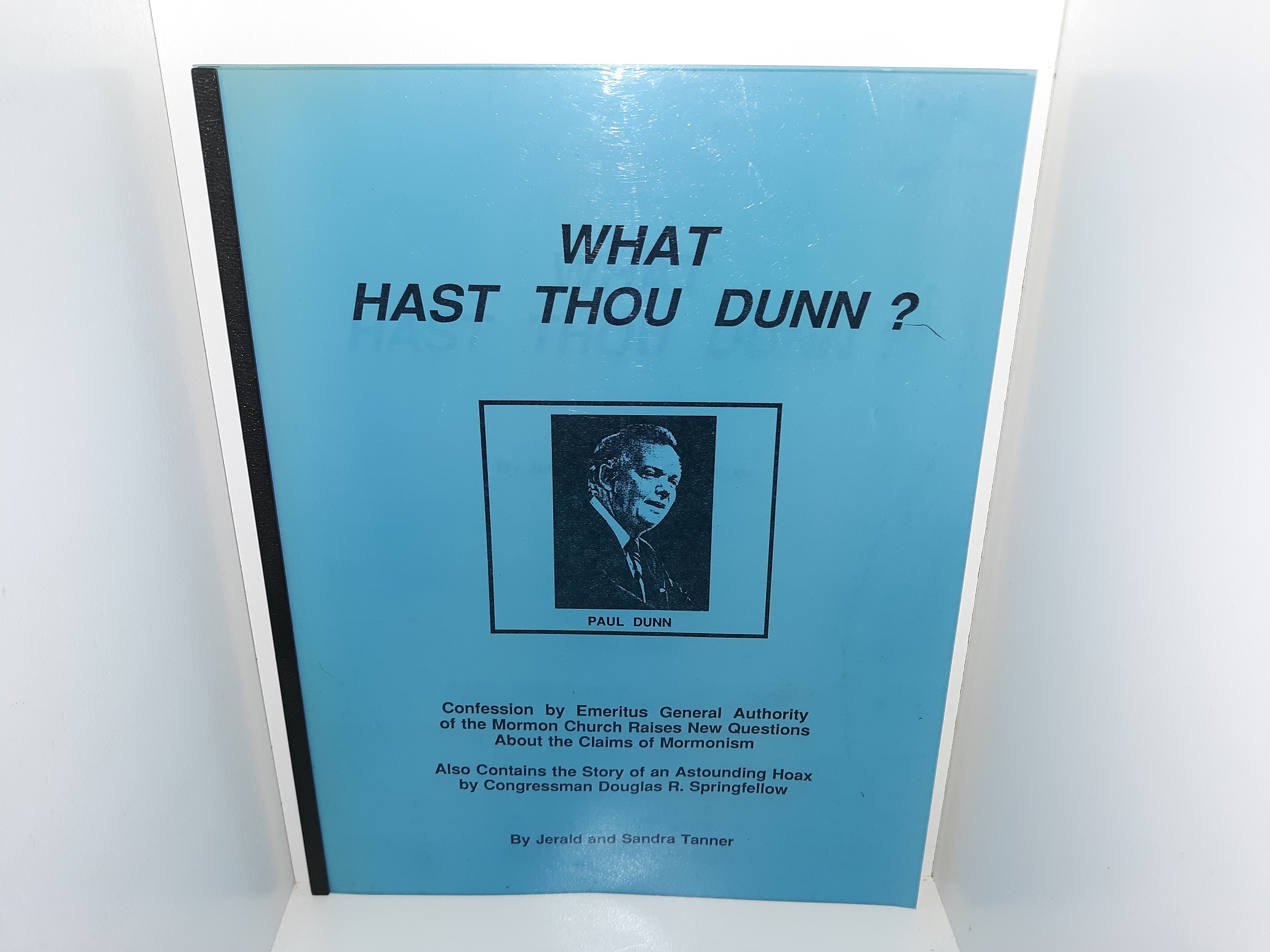 What Hast Thou Dunn? (1991) ~ by Jerald and Sandra Tanner