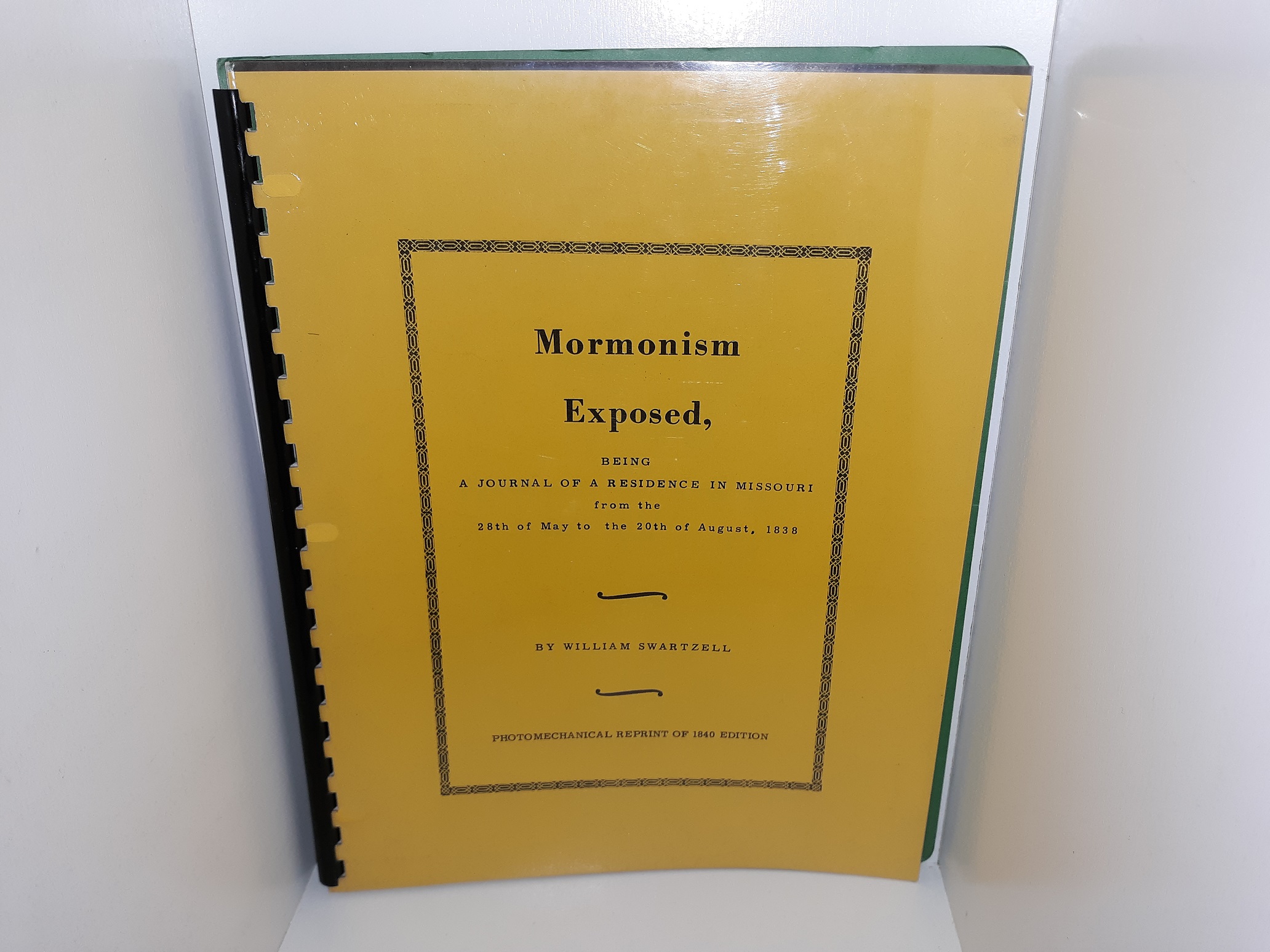 Mormonism Exposed, Being a Journal of a Residence in Missouri from the 28th of May to the 20th of August, 1838 ~ by William Swartzell