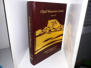 Chief Mountain Country: Vol. 3: A History of Cardston and Disctric (Alberta Centennial Edition ~ 2005) (2005) ~ by Cardston and District Historical Society