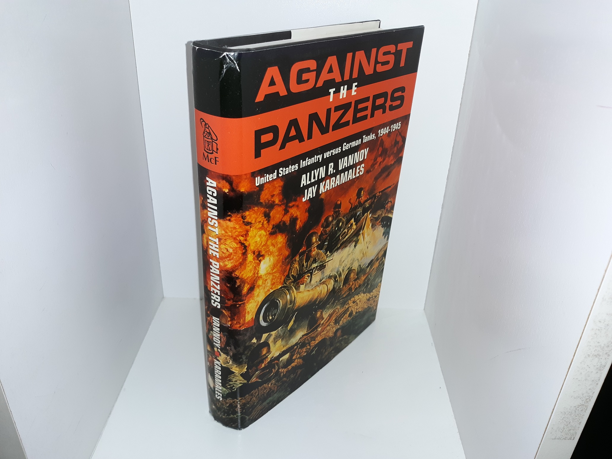 Against the Panzers: Infantry Versus German tanks, 1944-1945 (1996) ~ by Allyn R. Vannoy, and Jay Karamales