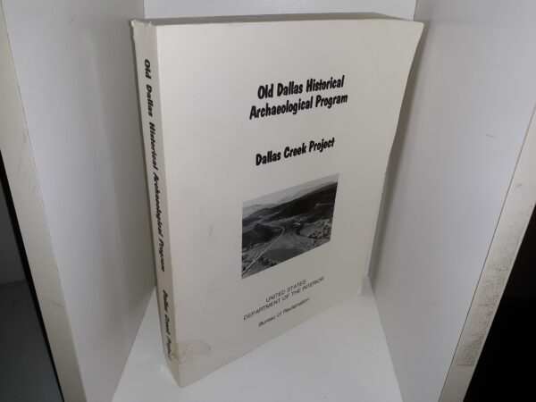 Old Dallas Historical Archaeological Program: Dallas Creek Project ~ by Multiple Authors