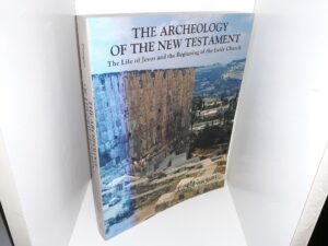 The Archaeology of the New Testament: the Life of Jesus and the Beginning of the Early Church (Revised Edition) (1992) ~ by Jack Finegan