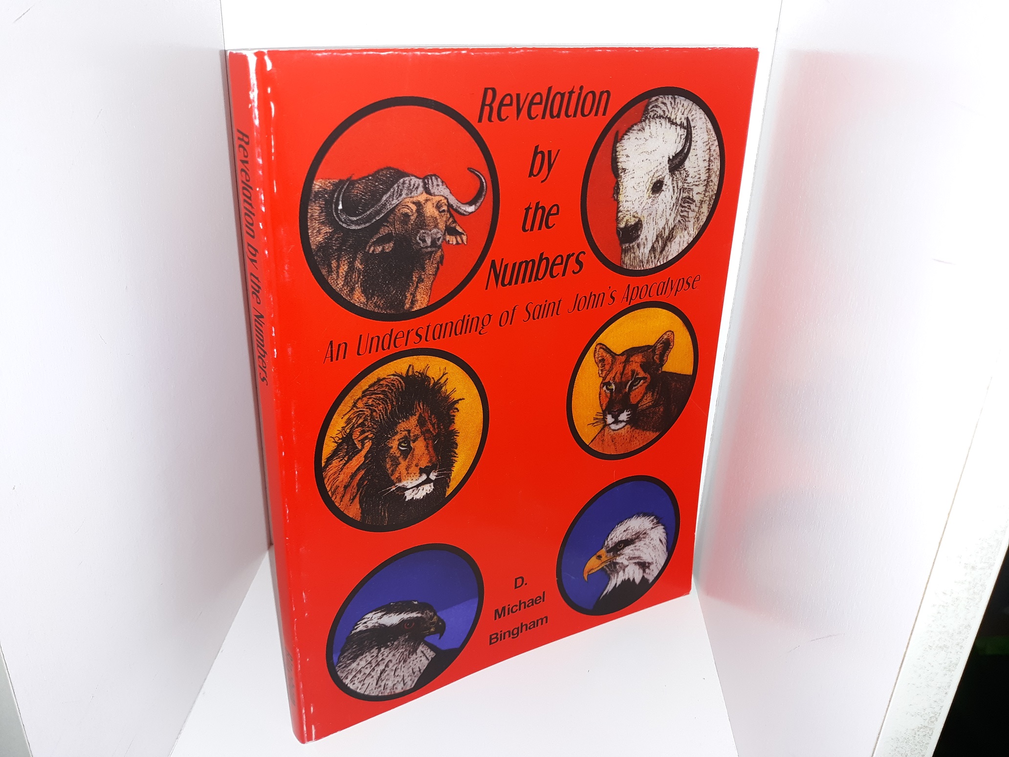 Revelation by the Numbers: An Understanding of Saint John’s Apocalypse (2006) ~ by D. Michael Bingham