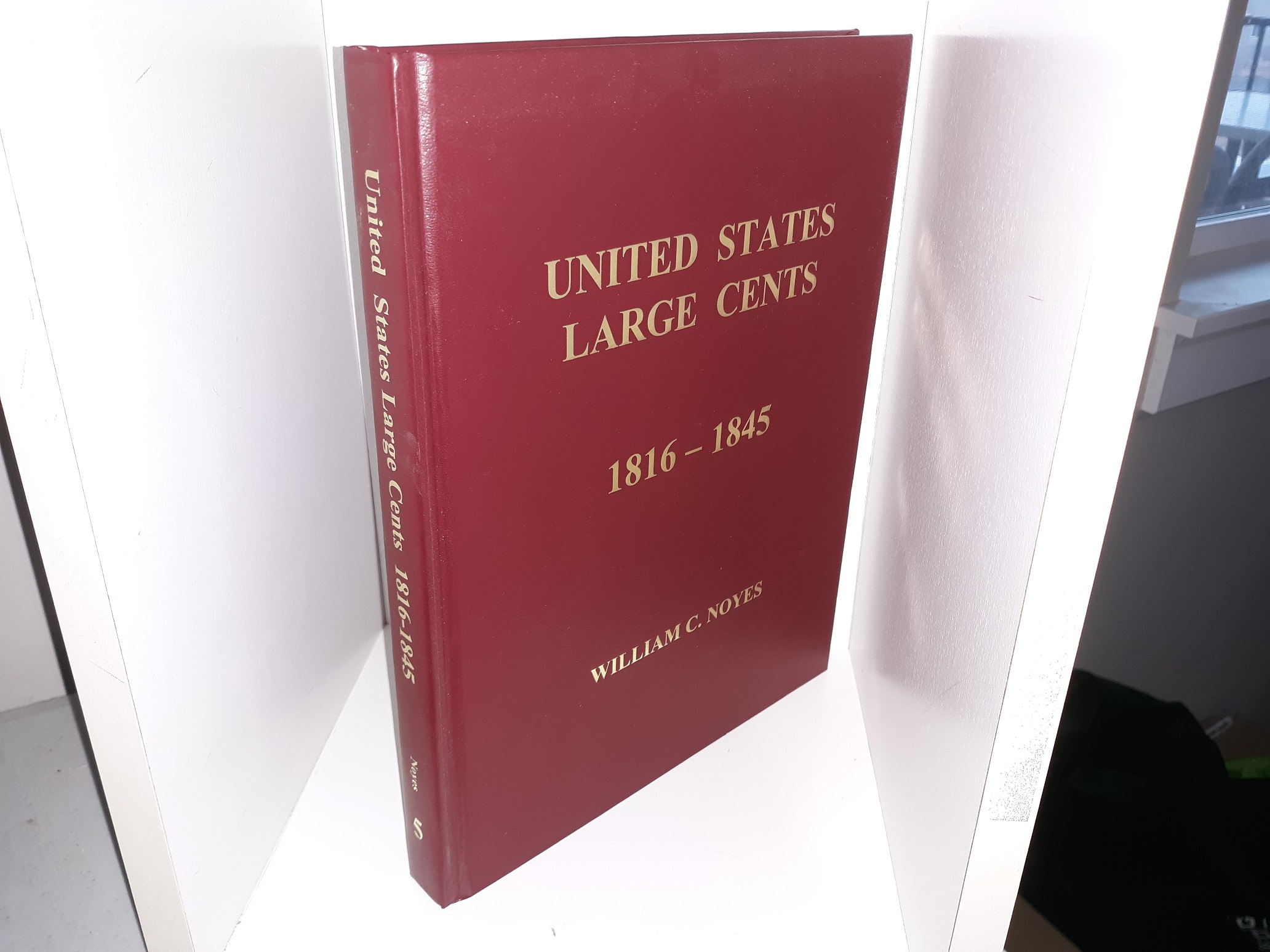 United States Large Cents: Vol. 5, 1816-1845 (2012) ~ by William C. Noyes