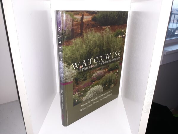 Water Wise: Native Plants for Intermountain Landscapes (2003) ~ by Wendy Mee, Jared Barnes, Roger Kjelgren, Richard Sutton, Teresa Cerny, and Craig Johnson