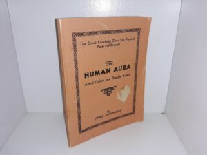 The Human Aura: Astral Colors and Thought Forms (1921) ~ by Swami Panchadasi